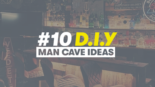 #10 D.I.Y Man Cave Ideas