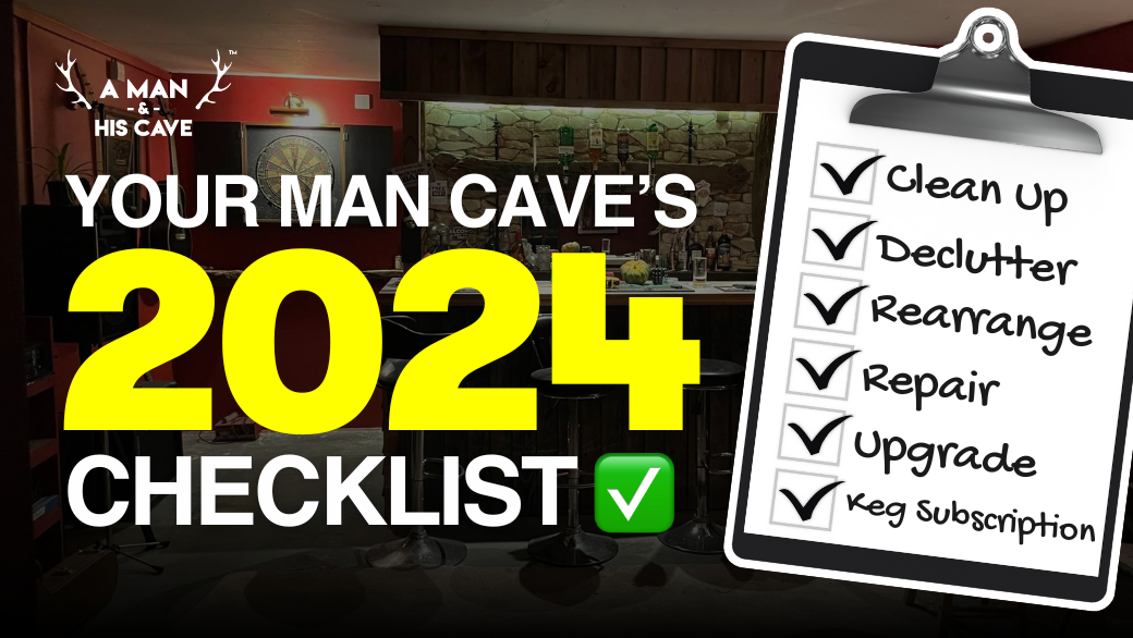 To Do List For Your Man Cave This 2024