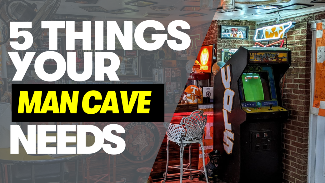 5 Things Your Man Cave Needs